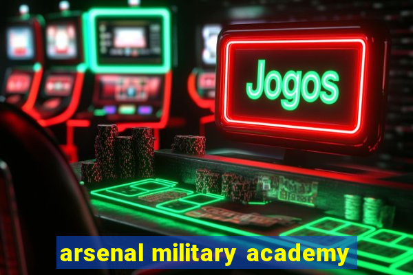 arsenal military academy